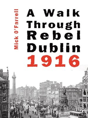 cover image of A Walk Through Rebel Dublin 1916